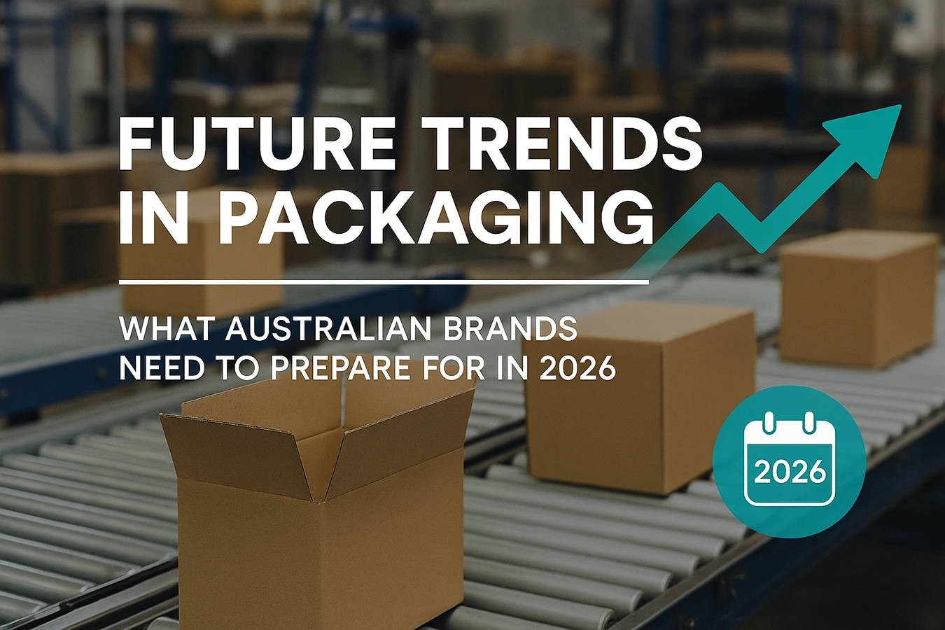 Future Trends in Packaging: What Australian Brands Need to Prepare For ...